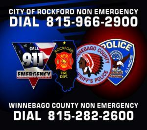 City of Rockford Non Emergency Dial 815-966-2900 and Winnebago County Non-Emergency Dial 815-282-260
